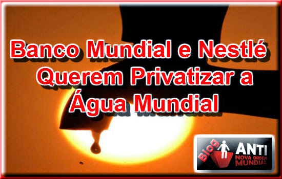 http://www.anovaordemmundial.com/2014/05/banco-mundial-e-nestle-querem.html