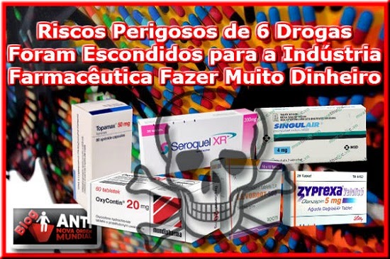 http://www.anovaordemmundial.com/2014/05/riscos-perigosos-de-6-drogas-escondidos.html