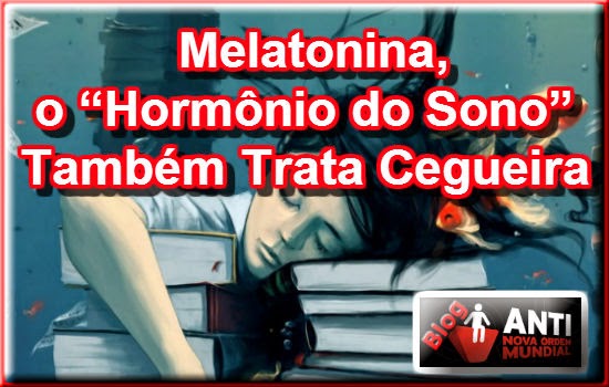 http://www.anovaordemmundial.com/2014/04/melatonina-o-hormonio-do-sono-tambem.html