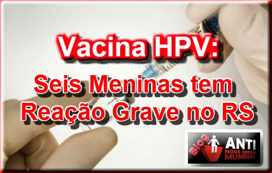 http://www.anovaordemmundial.com/2014/04/rio-grande-do-sul-acumula-casos-de-efeitos-adversos-da-vacina-hpv.html