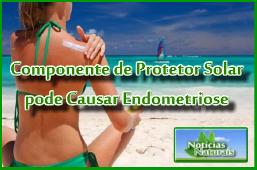 Componente de Protetor Solar pode Causar Endometriose